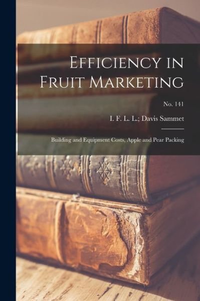 Cover for L L Davis I F Sammet · Efficiency in Fruit Marketing (Paperback Bog) (2021)
