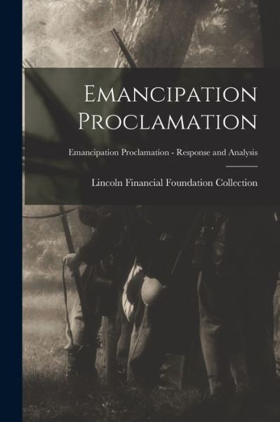 Cover for Lincoln Financial Foundation Collection · Emancipation Proclamation; Emancipation Proclamation - Response and Analysis (Paperback Book) (2021)