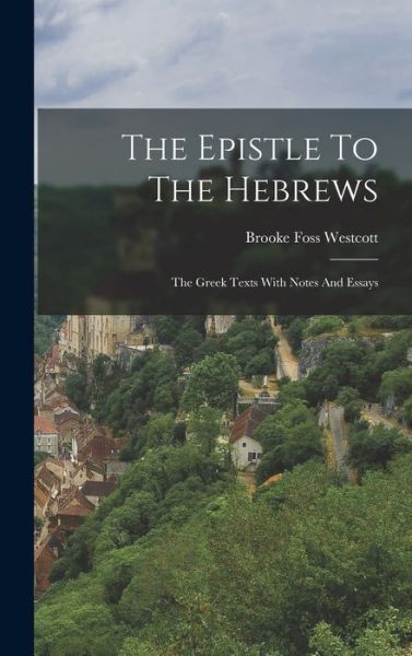 Epistle to the Hebrews - Brooke Foss Westcott - Bøger - Creative Media Partners, LLC - 9781016293853 - 27. oktober 2022