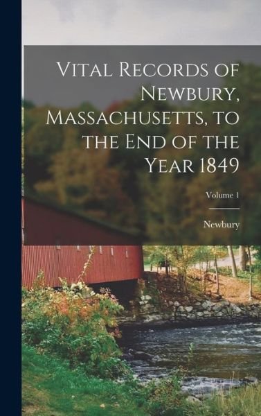 Cover for Newbury · Vital Records of Newbury, Massachusetts, to the End of the Year 1849; Volume 1 (Buch) (2022)