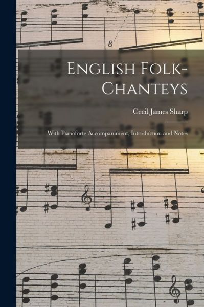 Cover for Cecil James Sharp · English Folk-Chanteys (Book) (2022)