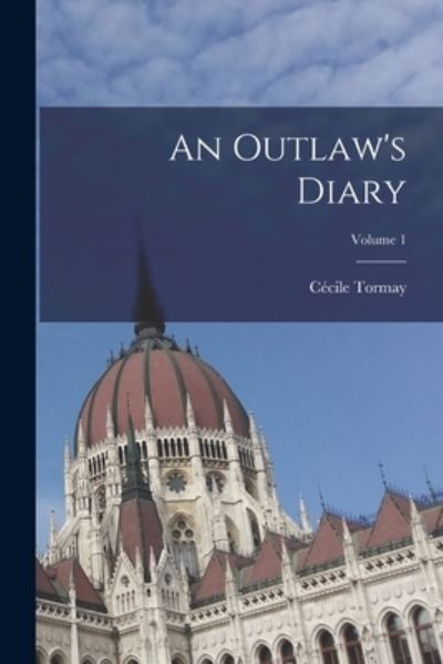 Cover for Cécile Tormay · Outlaw's Diary; Volume 1 (Book) (2022)