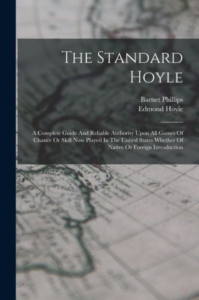 Cover for Barnet 1828-1905 Phillips · Standard Hoyle; a Complete Guide and Reliable Authority upon All Games of Chance or Skill Now Played in the United States Whether of Native or Foreign Introduction (Book) (2022)