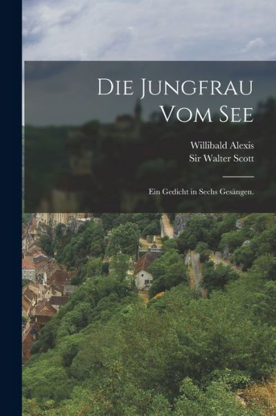 Die Jungfrau Vom See - Walter Scott - Bücher - Creative Media Partners, LLC - 9781018749853 - 27. Oktober 2022