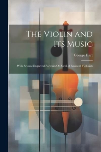 Cover for George Hart · Violin and Its Music (Book) (2023)