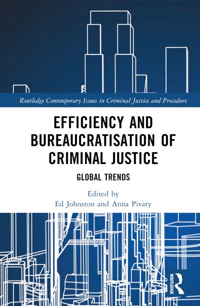 Efficiency and Bureaucratisation of Criminal Justice: Global Trends - Routledge Contemporary Issues in Criminal Justice and Procedure -  - Books - Taylor & Francis Ltd - 9781032075853 - March 24, 2023