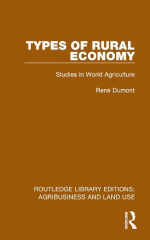 Cover for Rene Dumont · Types of Rural Economy: Studies in World Agriculture - Routledge Library Editions: Agribusiness and Land Use (Paperback Book) (2025)