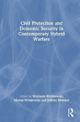 Cover for Civil Protection and Domestic Security in Contemporary Hybrid Warfare (Hardcover Book) (2025)
