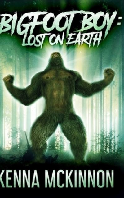 Cover for Kenna McKinnon · Bigfoot Boy (Hardcover Book) (2021)