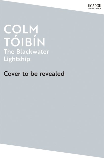 The Blackwater Lightship: Shortlisted for the Booker Prize - Picador Collection - Colm Toibin - Books - Pan Macmillan - 9781035029853 - April 4, 2024