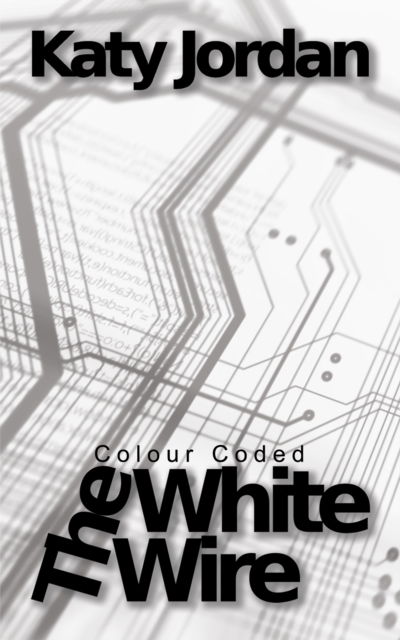 Cover for Katy Jordan · Colour Coded: The White Wire (Paperback Book) (2024)