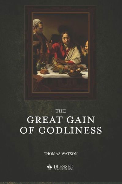 Cover for Thomas Watson · The Great Gain of Godliness (Paperback Book) (2019)