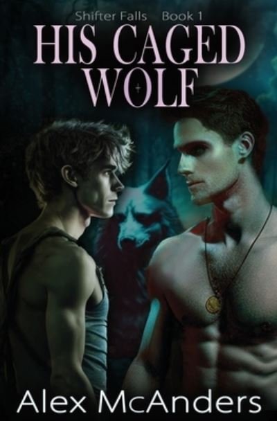Cover for Alex McAnders · His Caged Wolf (Bok) (2023)