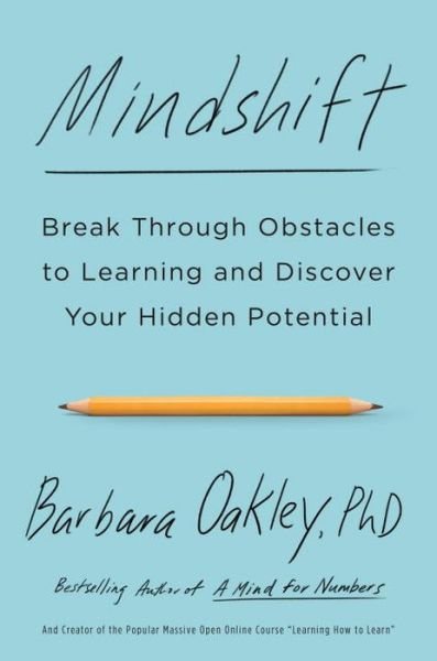 Cover for Oakley, Barbara (Barbara Oakley) · Mindshift: Break Through Obstacles to Learning and Discover Your Hidden Potential (Paperback Book) (2017)