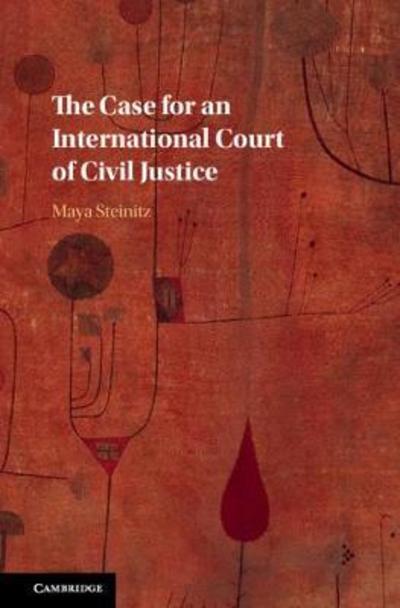 Cover for Maya Steinitz · The Case for an International Court of Civil Justice (Hardcover Book) (2018)