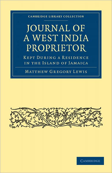 Journal of a West India Proprietor: Kept During a Residence in the Island of Jamaica - Cambridge Library Collection - Slavery and Abolition - Matthew Gregory Lewis - Books - Cambridge University Press - 9781108024853 - December 9, 2010