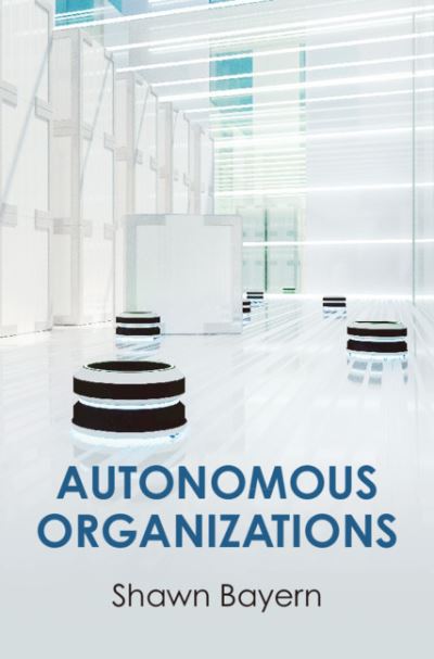 Cover for Bayern, Shawn (Florida State University) · Autonomous Organizations (Paperback Book) (2021)