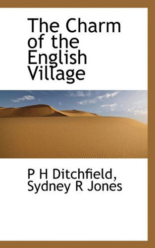 The Charm of the English Village - Sydney R Jones - Books - BiblioLife - 9781113648853 - September 22, 2009