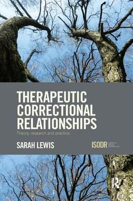 Cover for Sarah Lewis · Therapeutic Correctional Relationships: Theory, research and practice - International Series on Desistance and Rehabilitation (Paperback Book) (2018)