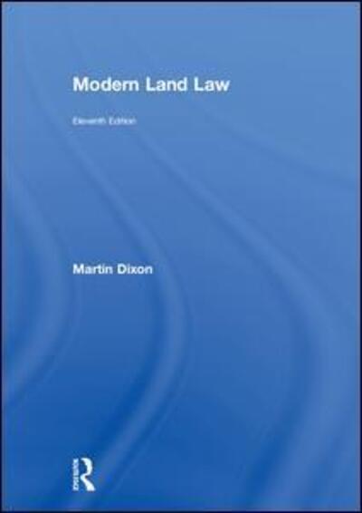 Cover for Dixon, Martin (University of Cambridge, UK) · Modern Land Law (Hardcover Book) [11 New edition] (2018)