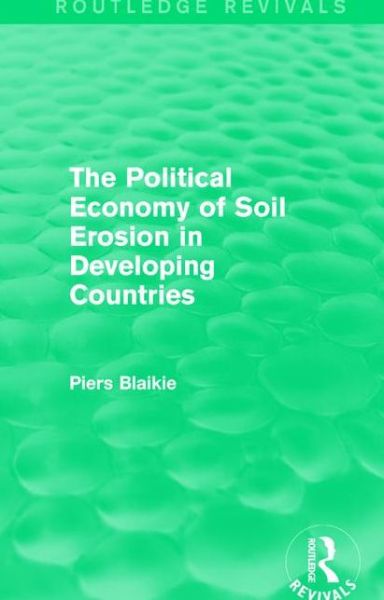 Cover for Piers Blaikie · The Political Economy of Soil Erosion in Developing Countries (Paperback Book) (2018)