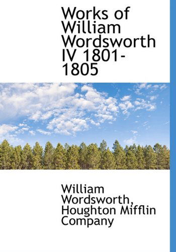 Cover for William Wordsworth · Works of William Wordsworth Iv 1801-1805 (Hardcover Book) (2010)