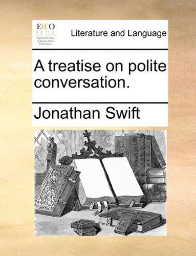 Cover for Jonathan Swift · A Treatise on Polite Conversation. (Taschenbuch) (2010)