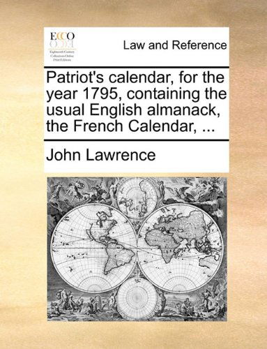 Cover for John Lawrence · Patriot's Calendar, for the Year 1795, Containing the Usual English Almanack, the French Calendar, ... (Pocketbok) (2010)