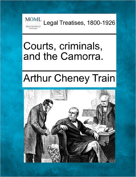 Cover for Arthur Cheney Train · Courts, Criminals, and the Camorra. (Paperback Book) (2010)