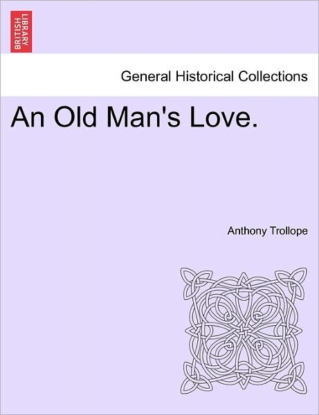 Cover for Trollope, Anthony, Ed · An Old Man's Love. (Pocketbok) (2011)