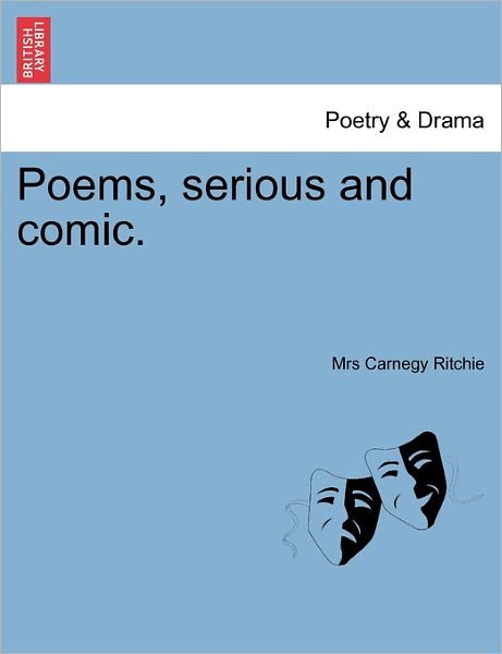 Mrs Carnegy Ritchie · Poems, Serious and Comic. (Taschenbuch) (2011)