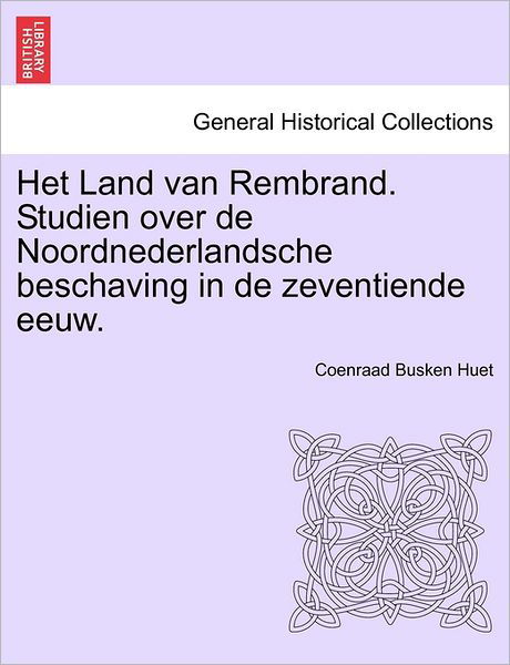 Cover for Coenraad Busken Huet · Het Land Van Rembrand. Studien Over de Noordnederlandsche Beschaving in de Zeventiende Eeuw. Tweede Deel (Paperback Book) (2011)