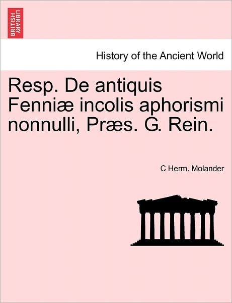 Cover for C Herm Molander · Resp. De Antiquis Fenni Incolis Aphorismi Nonnulli, Pr S. G. Rein. (Paperback Bog) (2011)