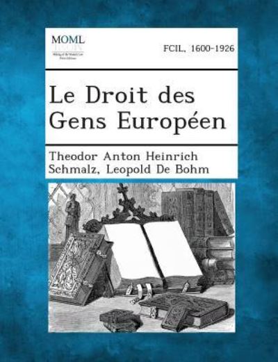 Cover for Theodor Anton Heinrich Schmalz · Le Droit Des Gens Europeen (Paperback Book) (2013)