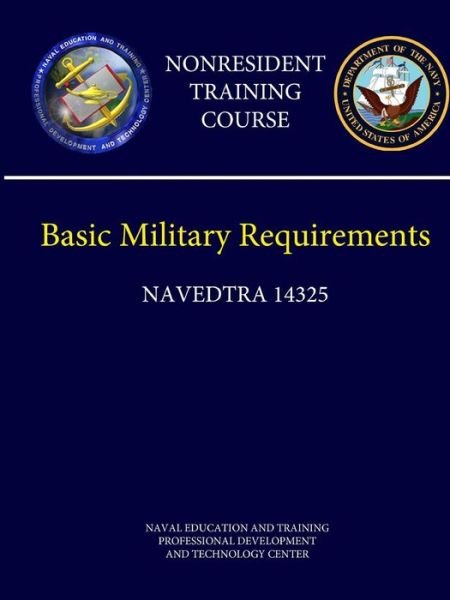 Cover for Naval Education a and Technology Center · Navy Basic Military Requirements (Navedtra 14325) - Nonresident Training Course (Paperback Bog) (2013)