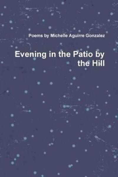 Cover for Michelle Gonzalez · Evening in the Patio by the Hill (Paperback Book) (2018)