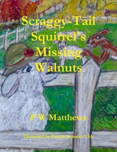Cover for Peter Matthews · Scraggy-Tail Squirrel's Missing Walnuts (Paperback Book) (2016)