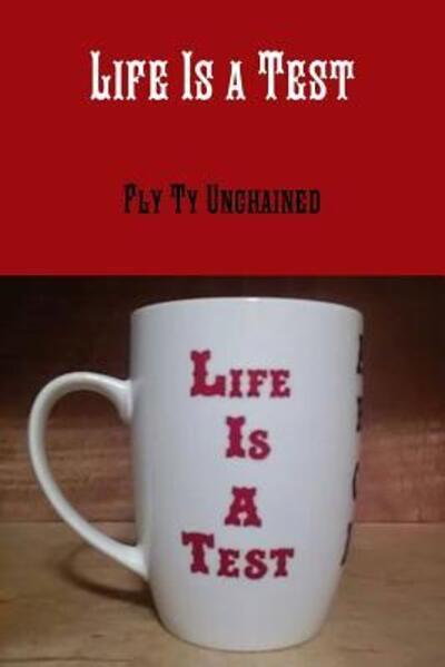 Cover for Fly Ty Unchained · Life's a Test (Paperback Book) (2016)