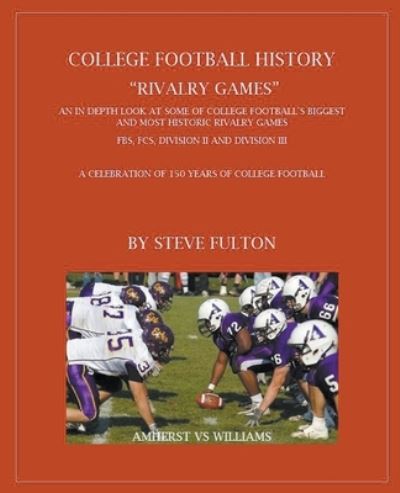 College Football History "Rivalry games" - Steve Fulton - Bücher - Steve Fulton - 9781393138853 - 9. November 2020