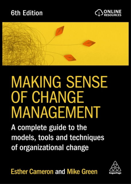Making Sense of Change Management: A Complete Guide to the Models, Tools and Techniques of Organizational Change - Esther Cameron - Bøger - Kogan Page Ltd - 9781398612853 - 3. januar 2024