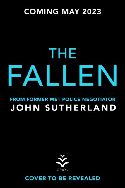 Cover for John Sutherland · The Fallen: A heart-pounding London police thriller for 2024 for crime and thriller fans (Hardcover Book) (2023)