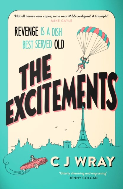 Cover for CJ Wray · The Excitements: Two sprightly ninety-year-olds seek revenge in this feelgood mystery for fans of Richard Osman (Taschenbuch) (2024)