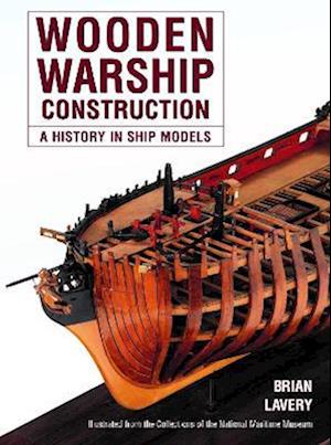 Cover for Brian Lavery · Wooden Warship Construction: A History in Ship Models (Paperback Book) (2023)