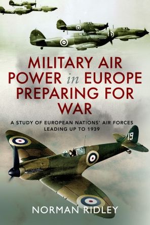 Cover for Norman Ridley · Military Air Power in Europe Preparing for War: A Study of European Nations' Air Forces Leading up to 1939 (Inbunden Bok) (2022)