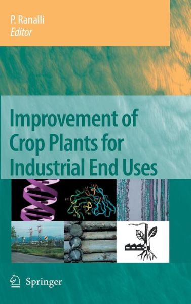 Cover for P Ranalli · Improvement of Crop Plants for Industrial End Uses (Hardcover Book) [2007 edition] (2007)