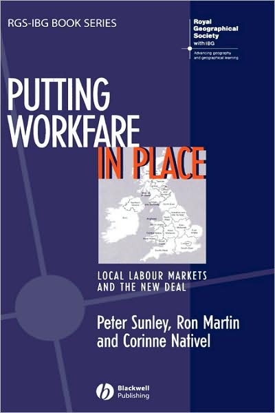 Cover for Sunley, Peter (University of Southampton) · Putting Workfare in Place: Local Labour Markets and the New Deal - RGS-IBG Book Series (Hardcover Book) (2005)