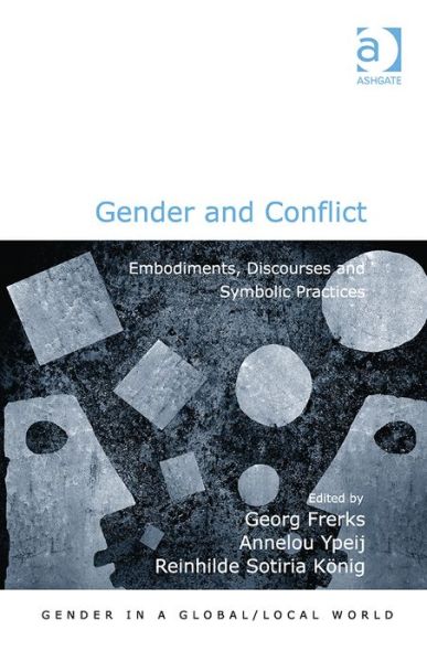 Cover for Georg Frerks · Gender and Conflict: Embodiments, Discourses and Symbolic Practices - Gender in a Global / Local World (Hardcover Book) (2014)