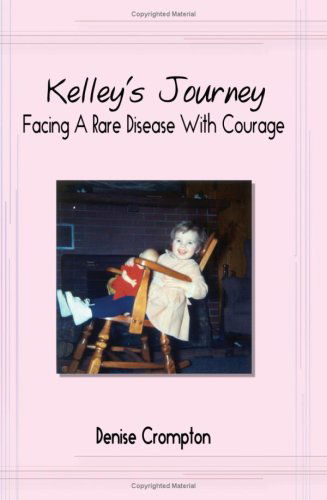 Cover for Denise Crompton · Kelley's Journey: Facing a Rare Disease with Courage (Paperback Book) (2003)