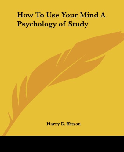 Cover for Harry D. Kitson · How to Use Your Mind a Psychology of Study (Paperback Book) (2004)