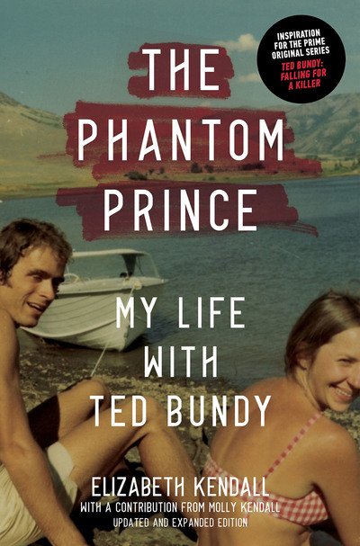 Cover for Elizabeth Kendall · The Phantom Prince: My Life with Ted Bundy, Updated and Expanded Edition (Gebundenes Buch) (2020)